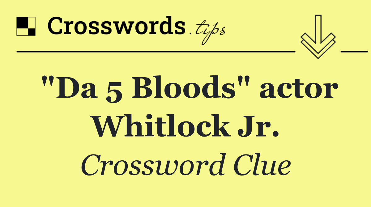 "Da 5 Bloods" actor Whitlock Jr.
