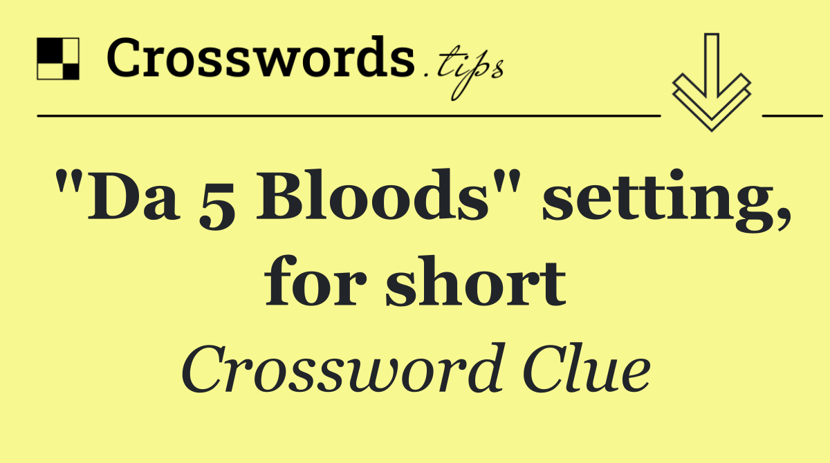 "Da 5 Bloods" setting, for short