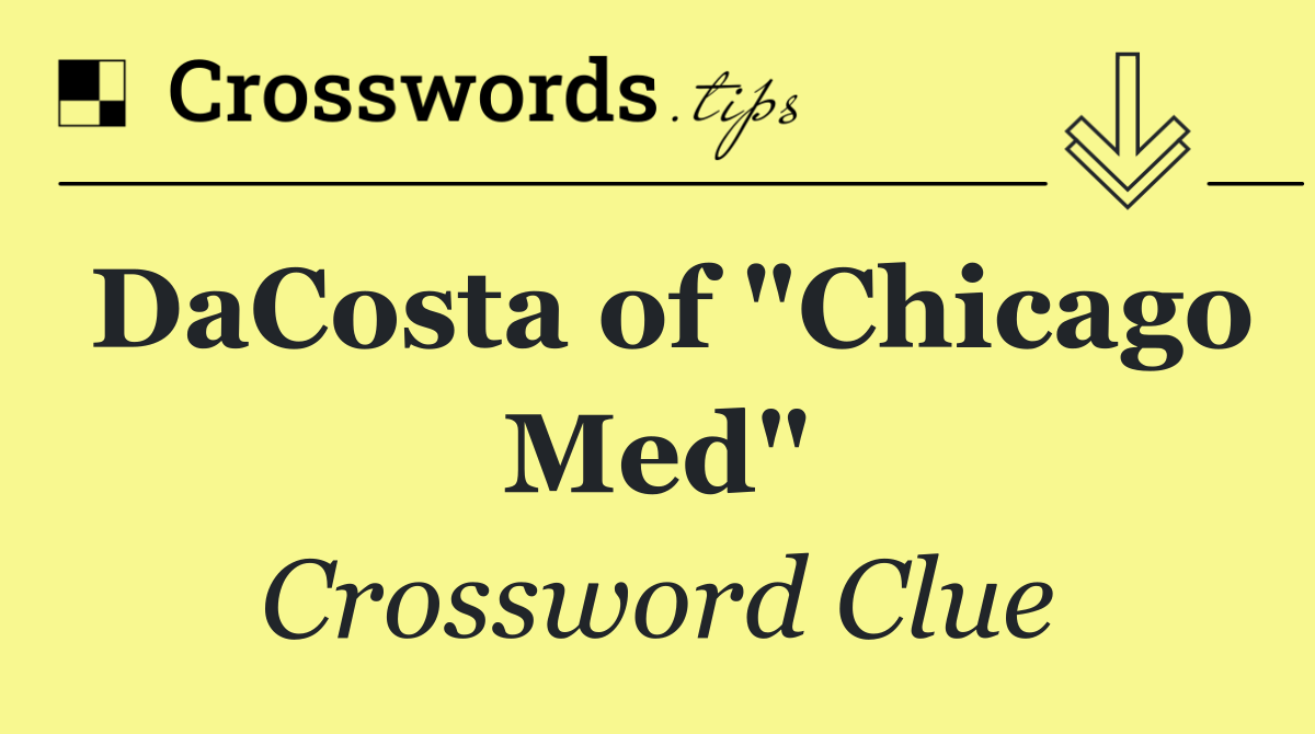 DaCosta of "Chicago Med"
