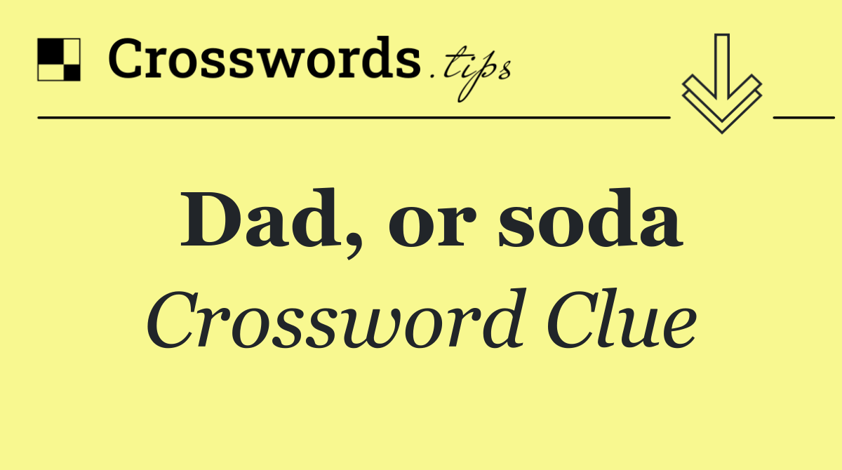Dad, or soda