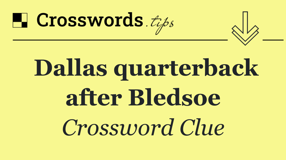 Dallas quarterback after Bledsoe