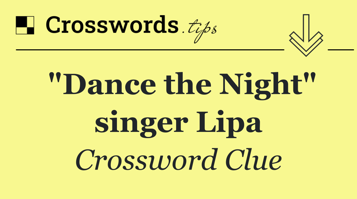 "Dance the Night" singer Lipa