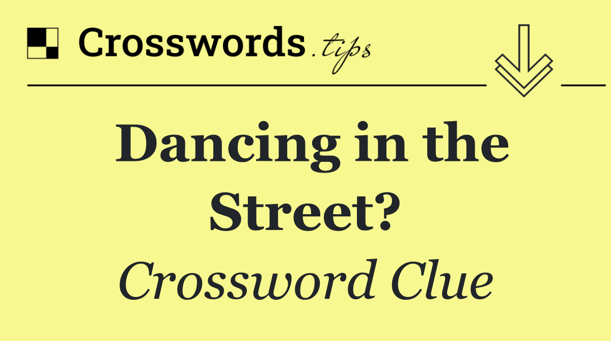 Dancing in the Street?