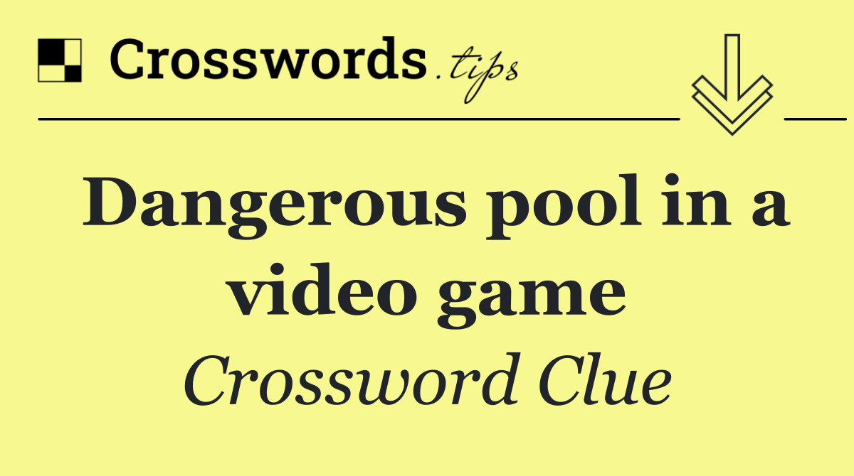 Dangerous pool in a video game