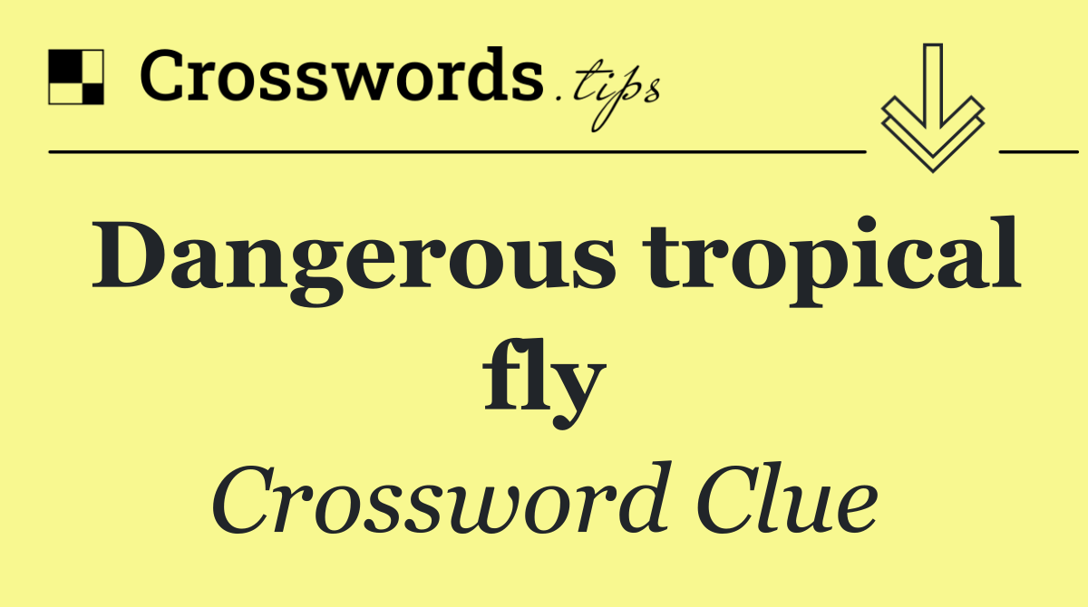 Dangerous tropical fly