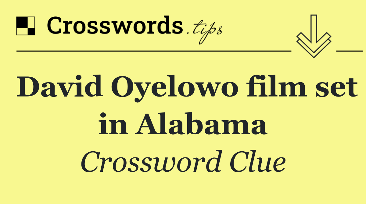 David Oyelowo film set in Alabama