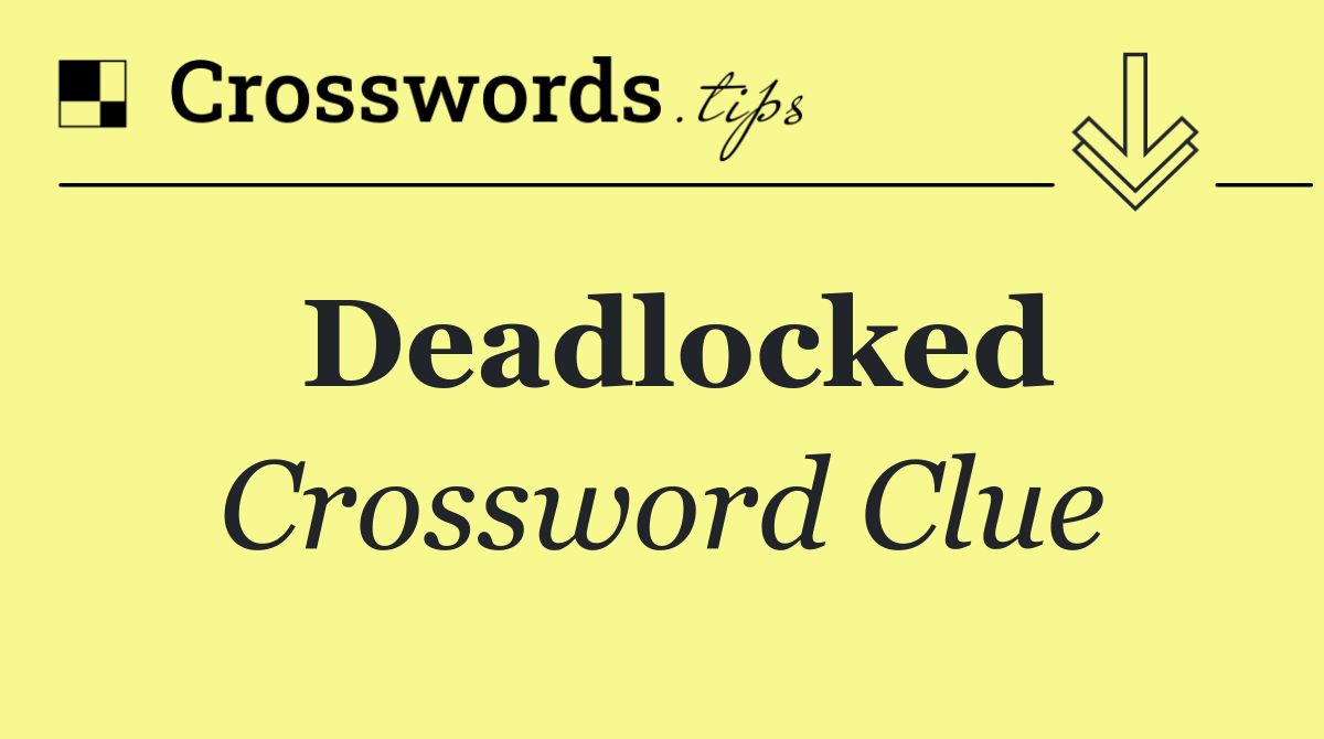 Deadlocked