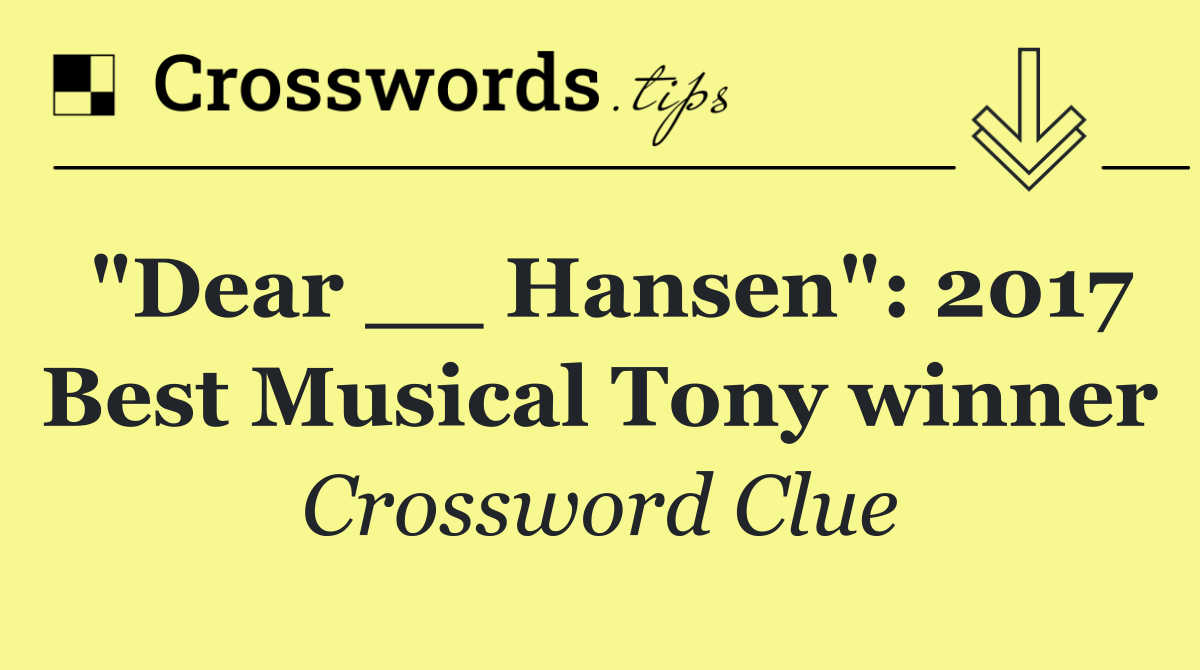 "Dear __ Hansen": 2017 Best Musical Tony winner