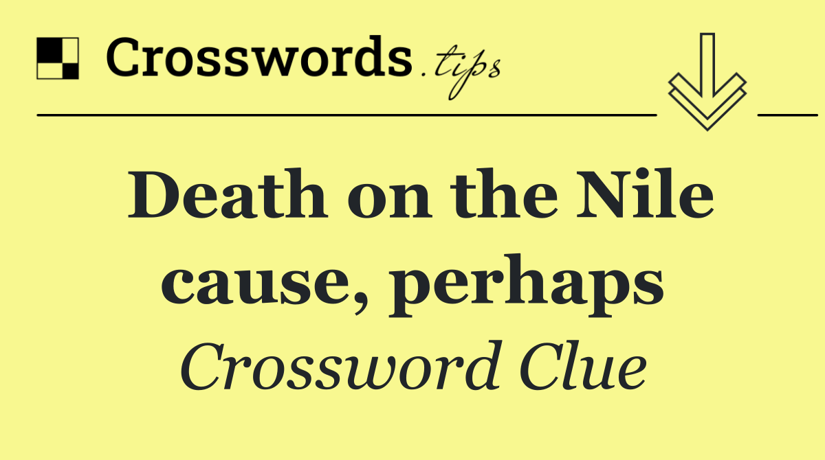 Death on the Nile cause, perhaps