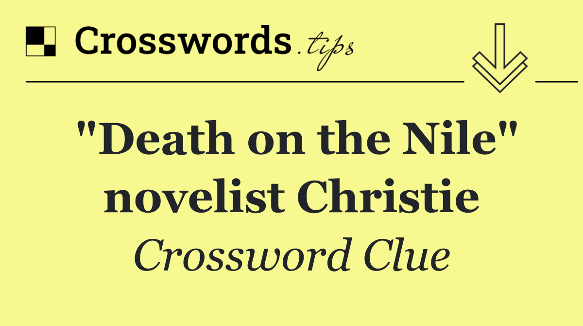 "Death on the Nile" novelist Christie