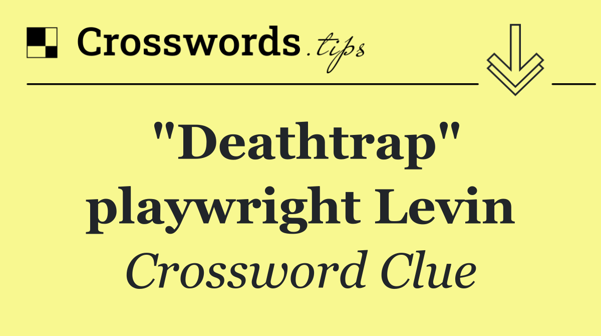 "Deathtrap" playwright Levin