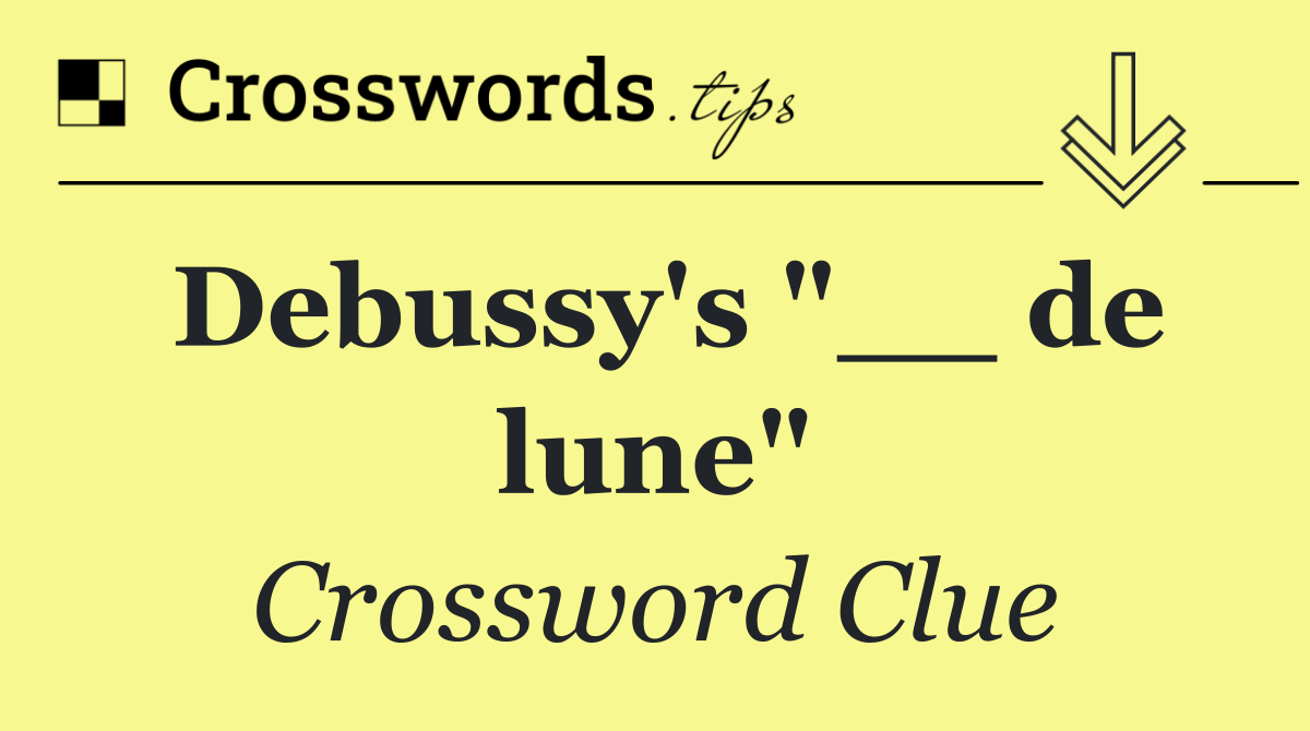 Debussy's "__ de lune"