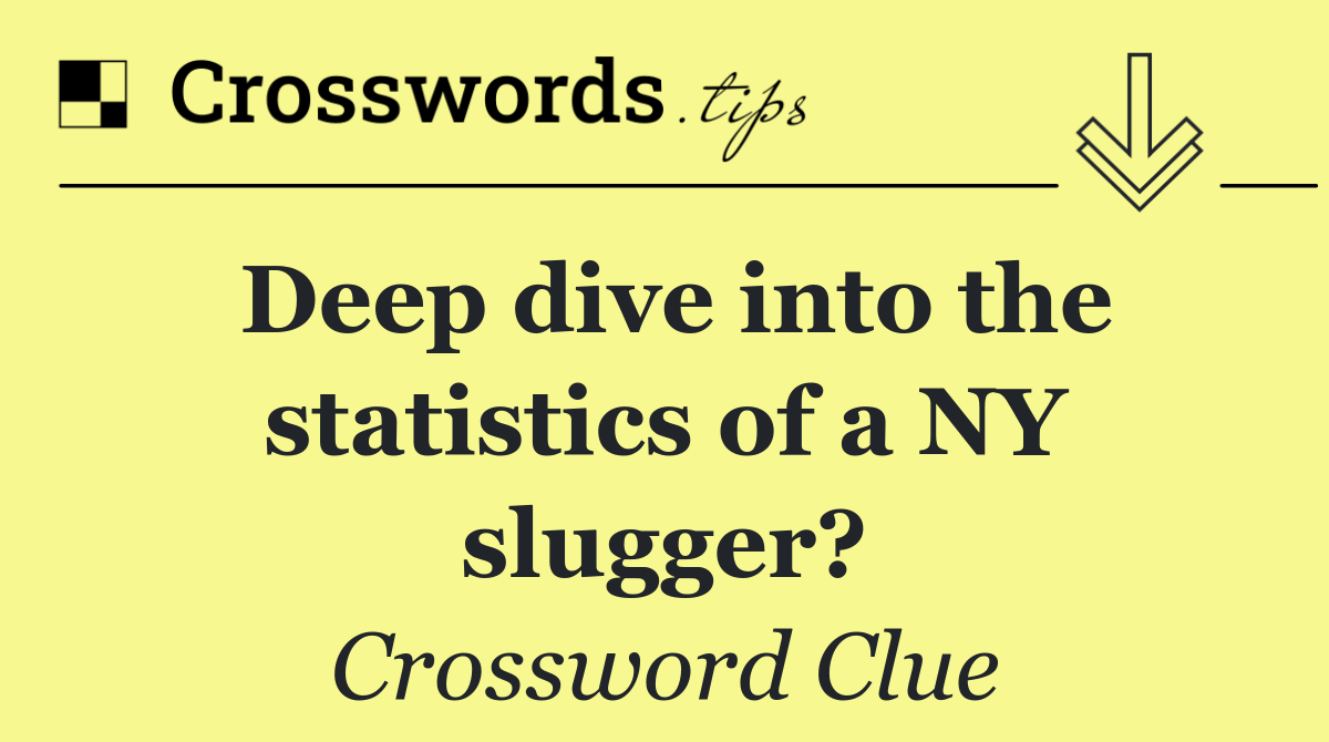 Deep dive into the statistics of a NY slugger?