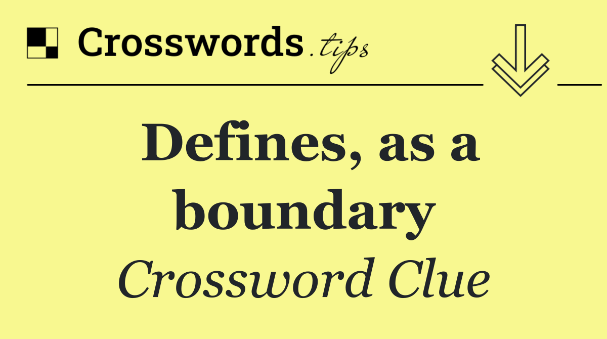 Defines, as a boundary