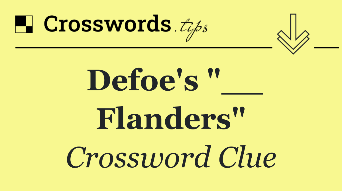 Defoe's "__ Flanders"