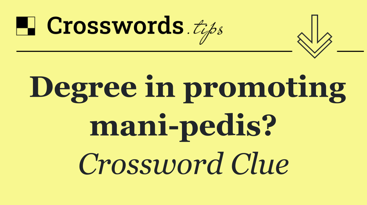 Degree in promoting mani pedis?