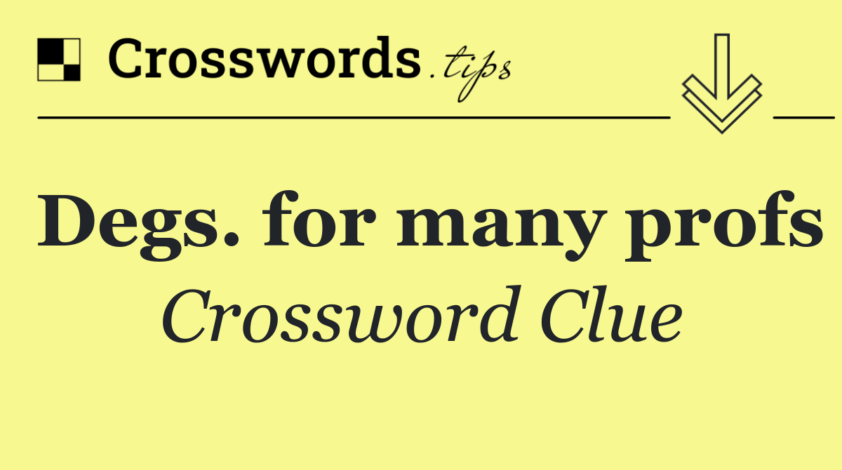 Degs. for many profs