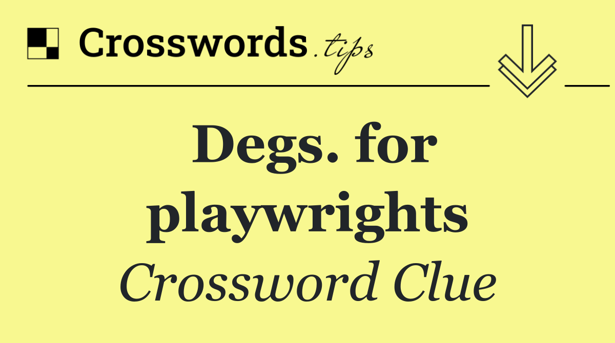 Degs. for playwrights