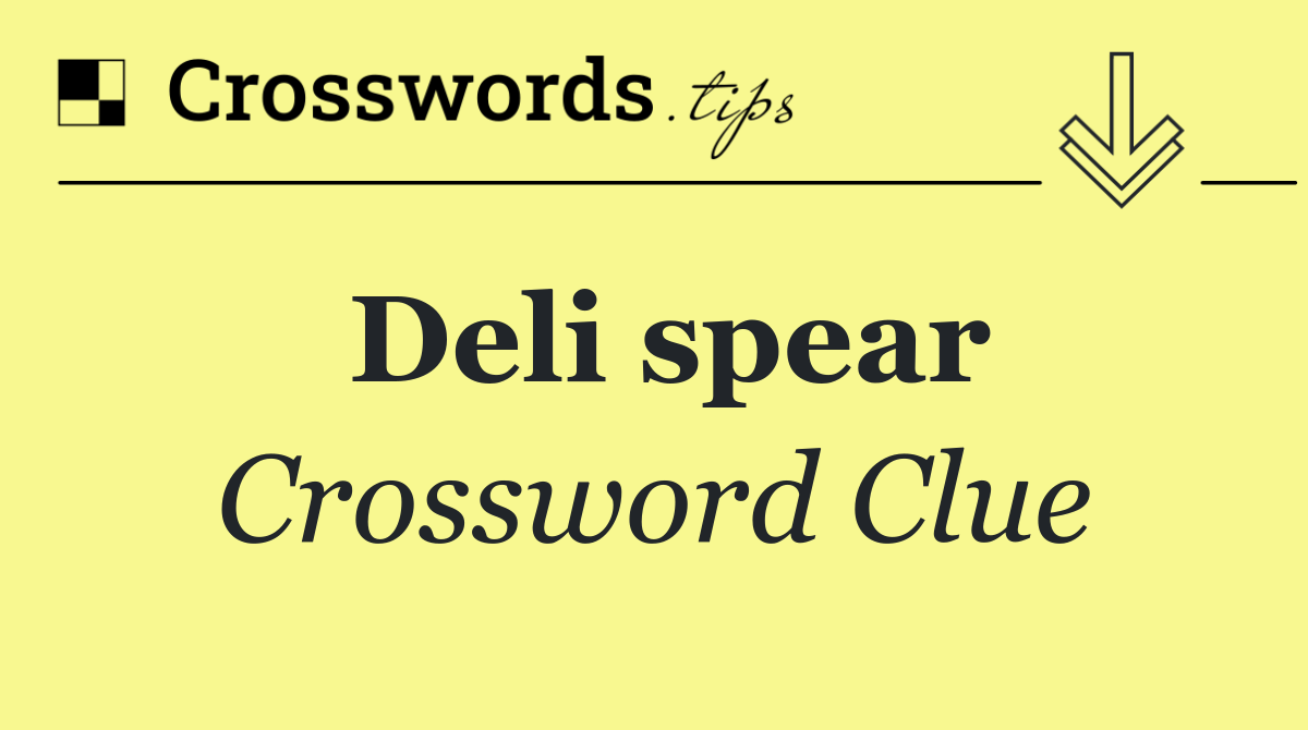 Deli spear