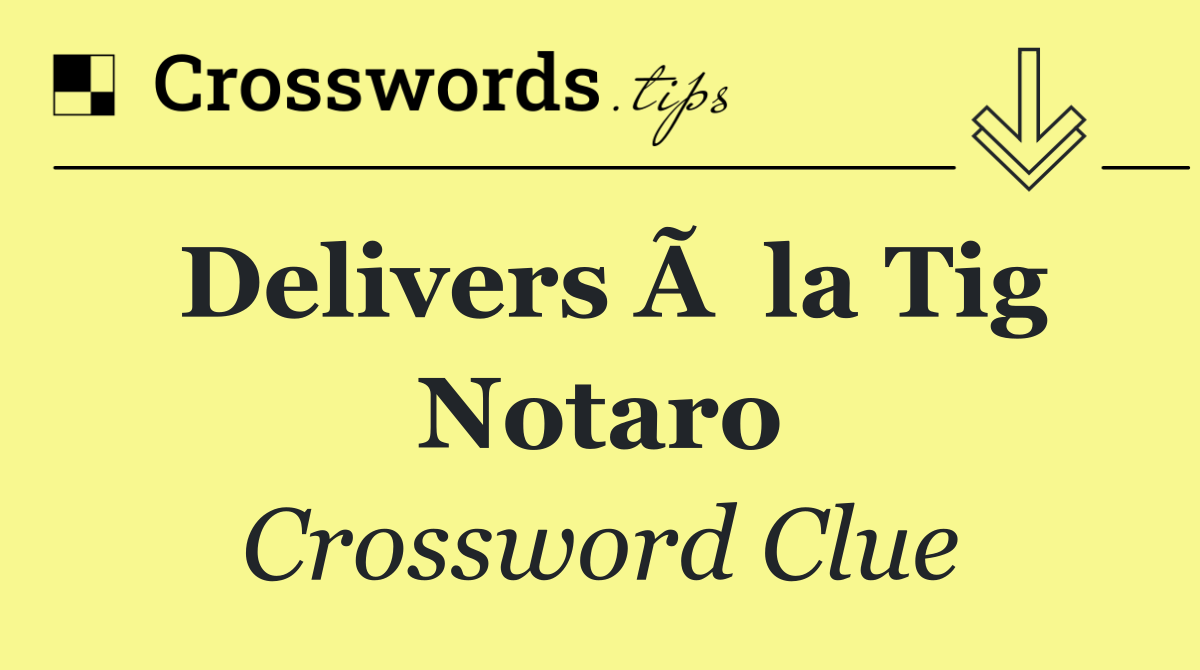 Delivers Ã  la Tig Notaro