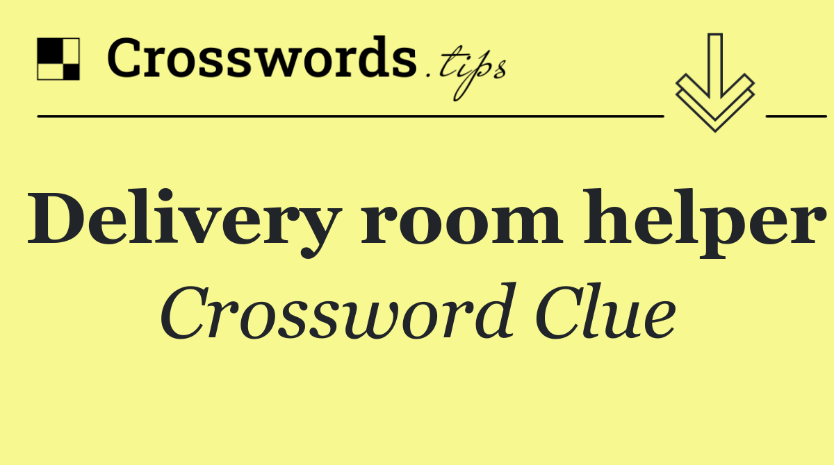 Delivery room helper