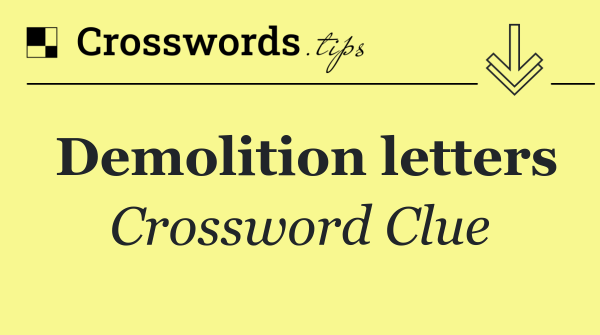 Demolition letters