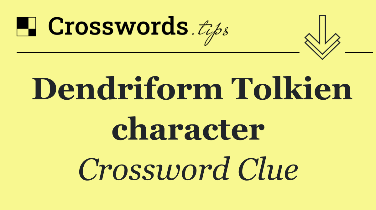 Dendriform Tolkien character