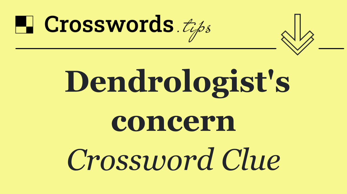 Dendrologist's concern