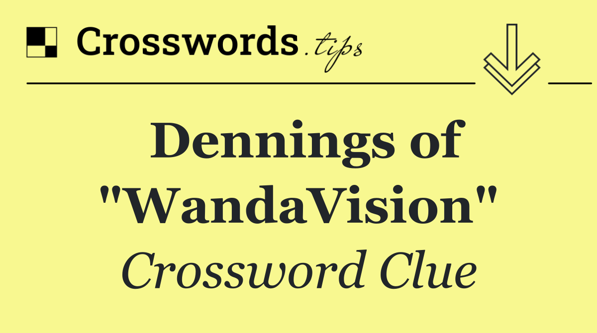 Dennings of "WandaVision"