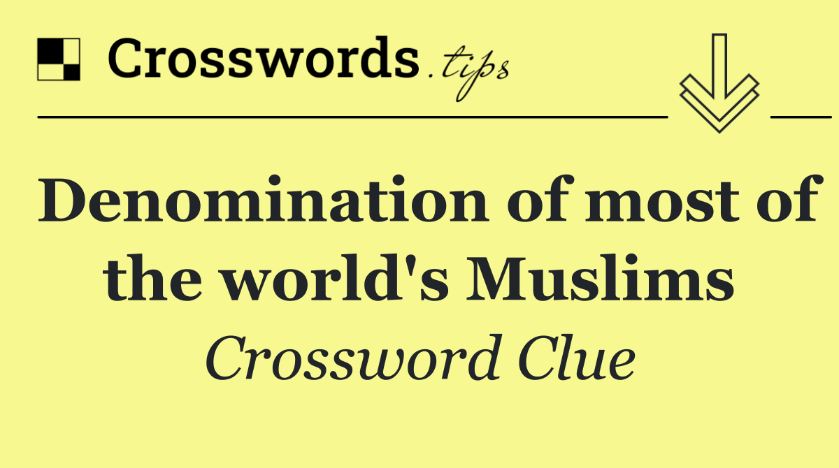 Denomination of most of the world's Muslims