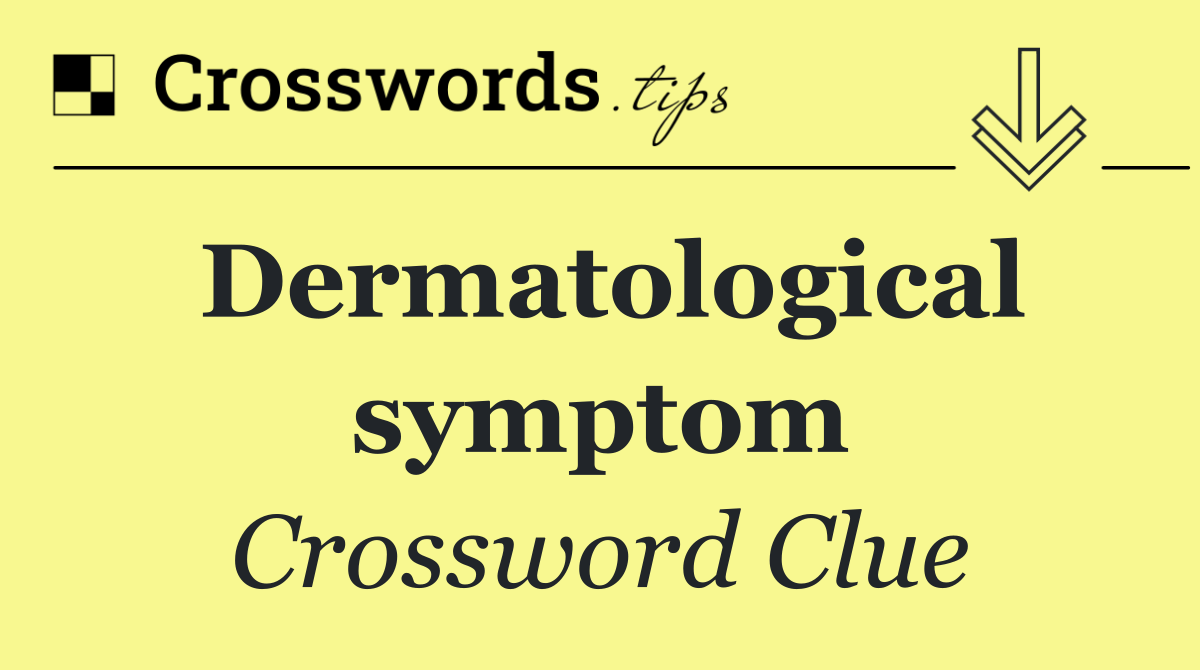 Dermatological symptom