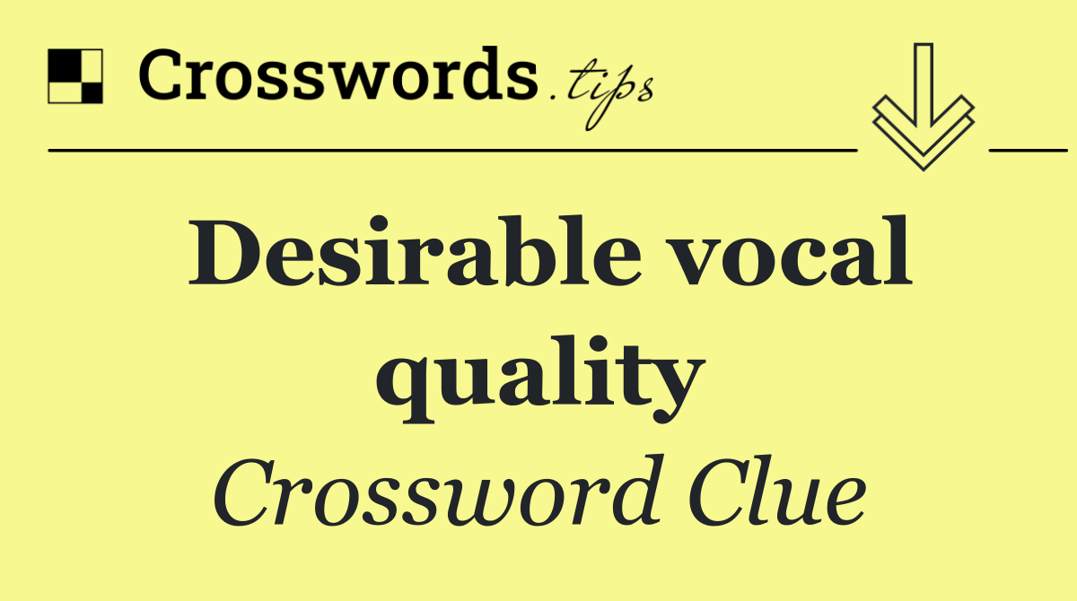 Desirable vocal quality