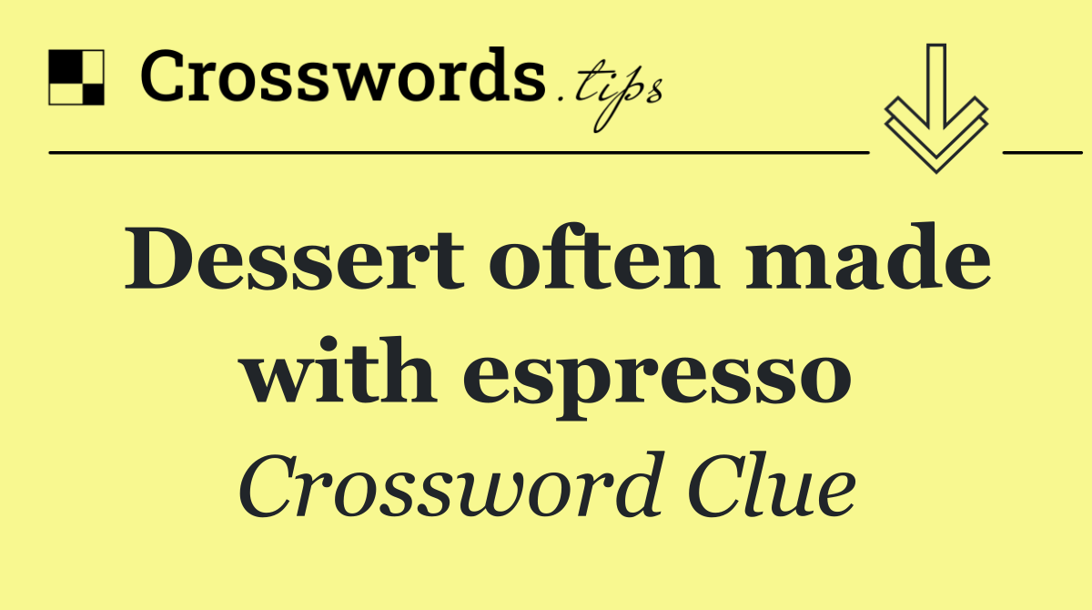 Dessert often made with espresso