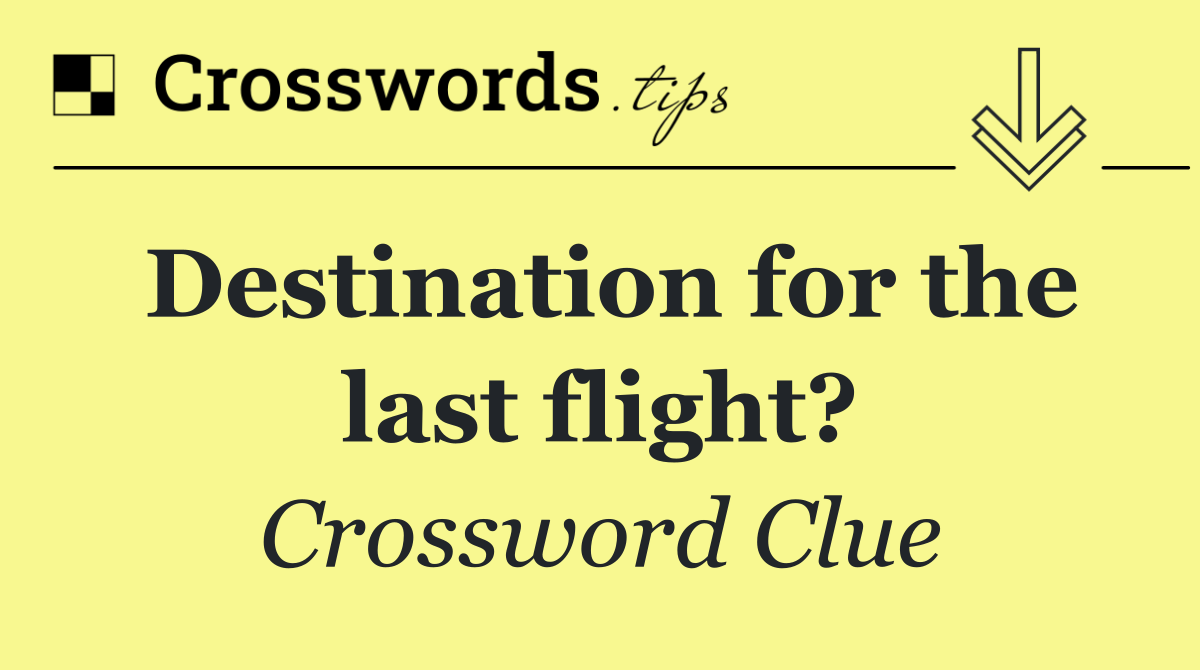 Destination for the last flight?