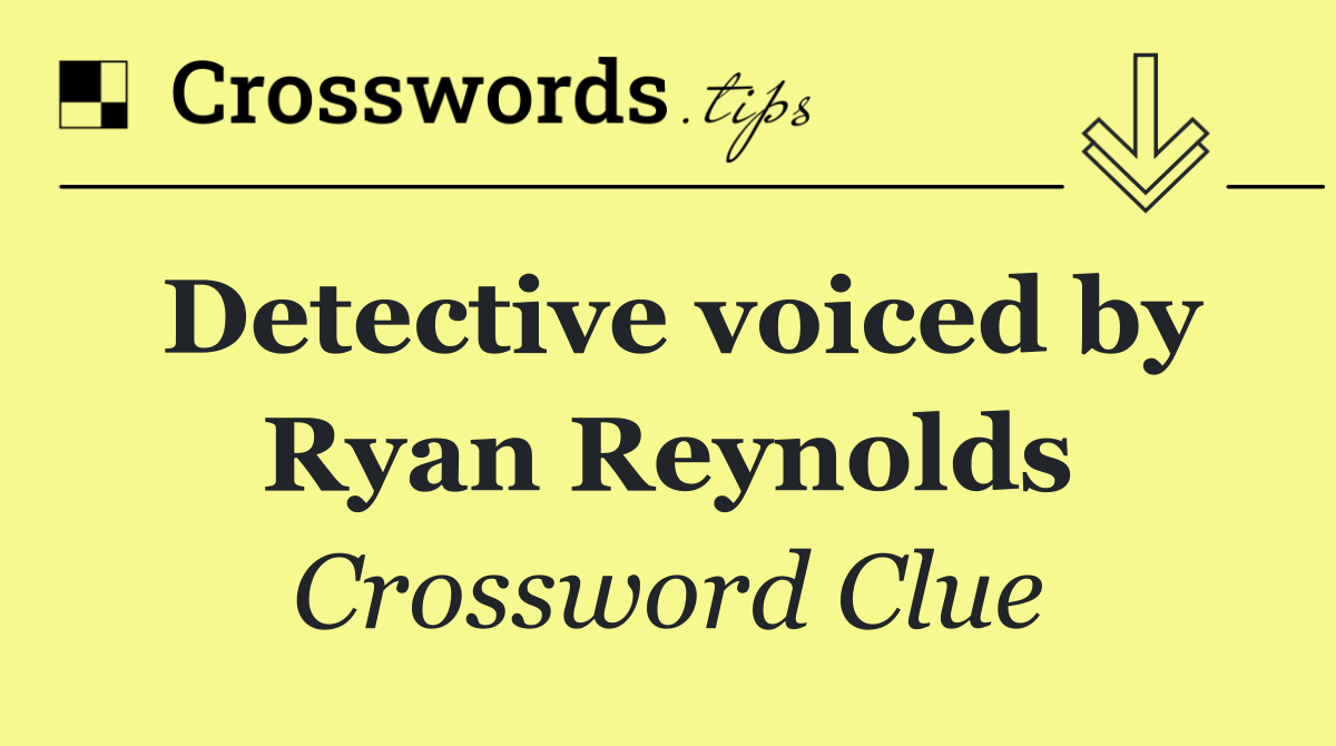 Detective voiced by Ryan Reynolds