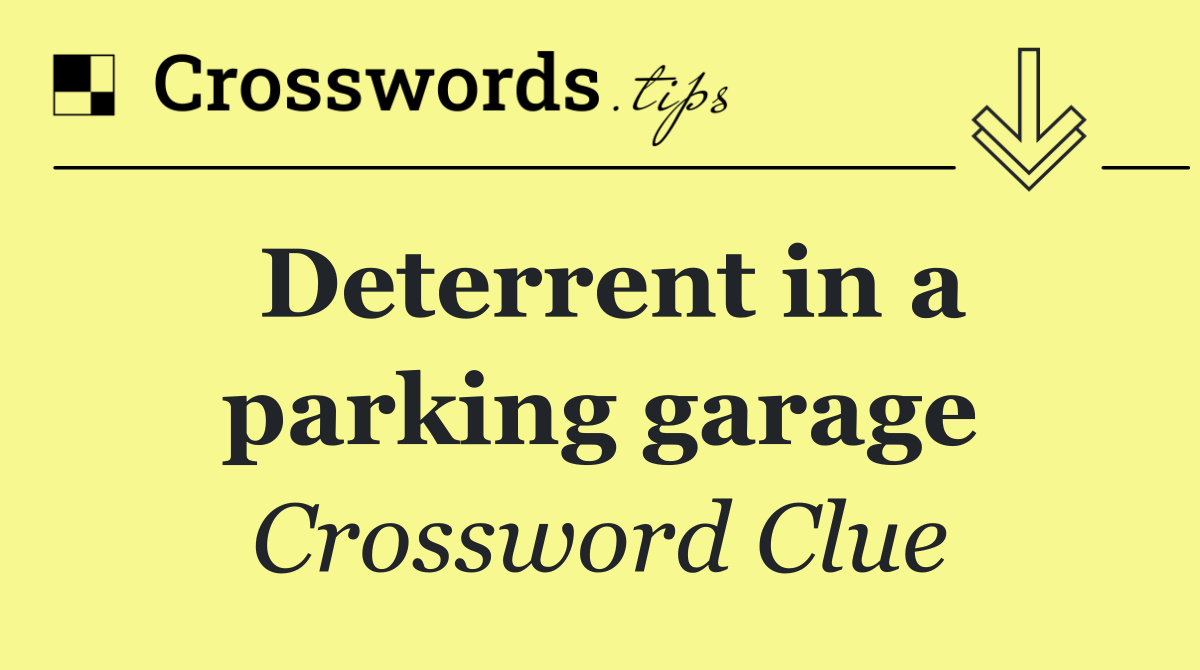 Deterrent in a parking garage
