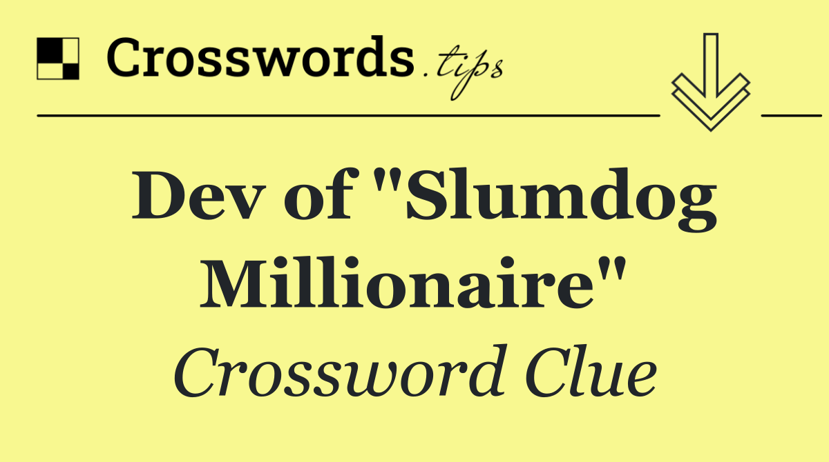 Dev of "Slumdog Millionaire"