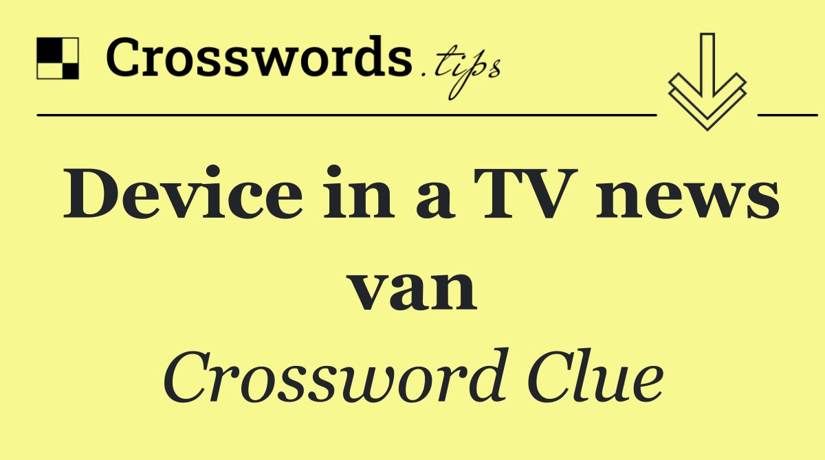Device in a TV news van