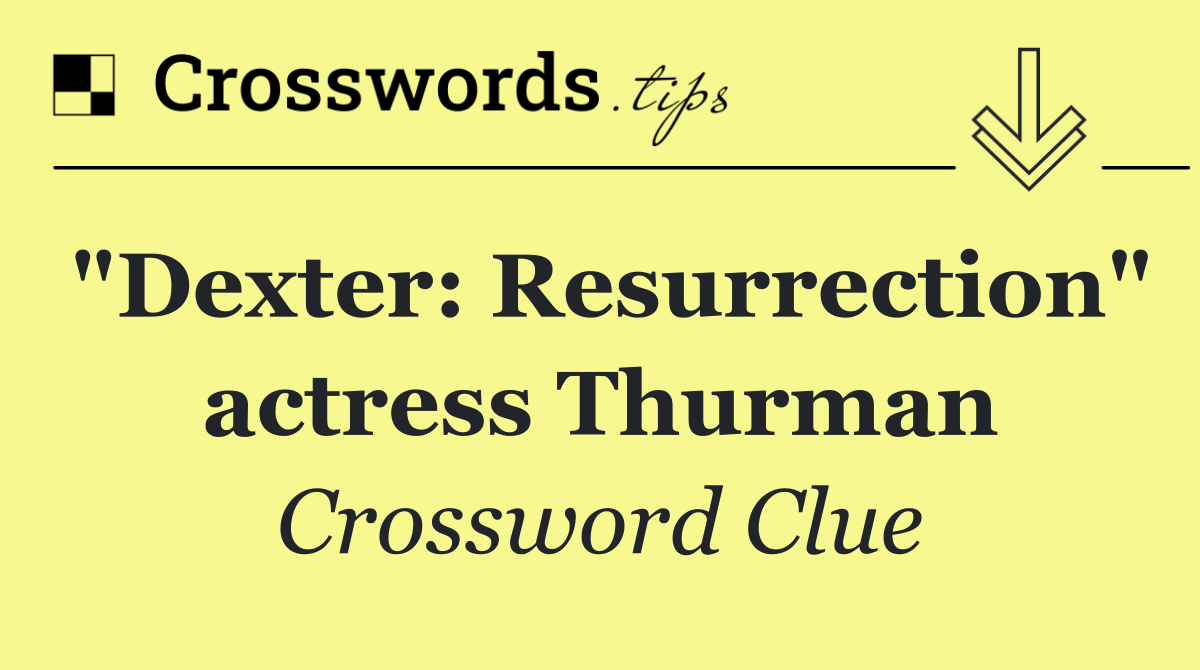 "Dexter: Resurrection" actress Thurman