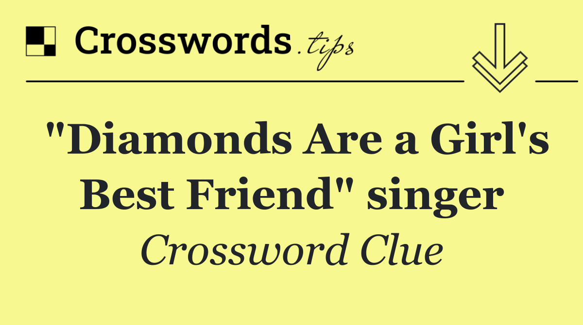 "Diamonds Are a Girl's Best Friend" singer