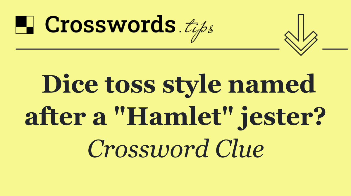 Dice toss style named after a "Hamlet" jester?