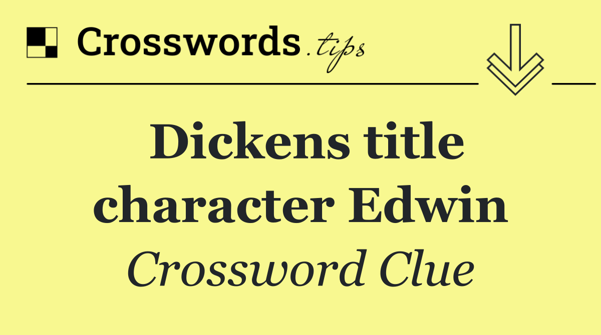 Dickens title character Edwin