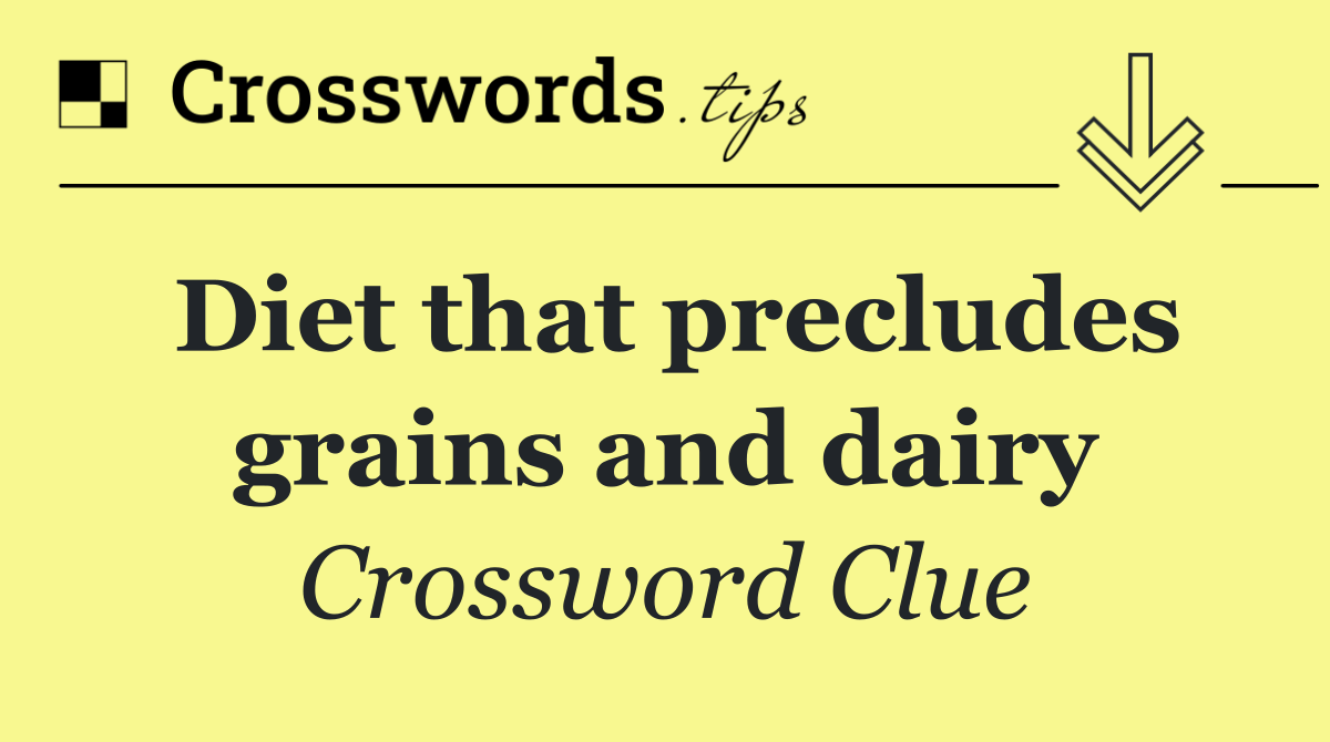 Diet that precludes grains and dairy