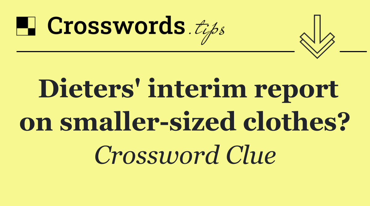Dieters' interim report on smaller sized clothes?