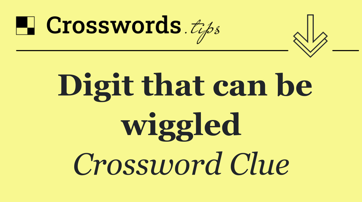 Digit that can be wiggled