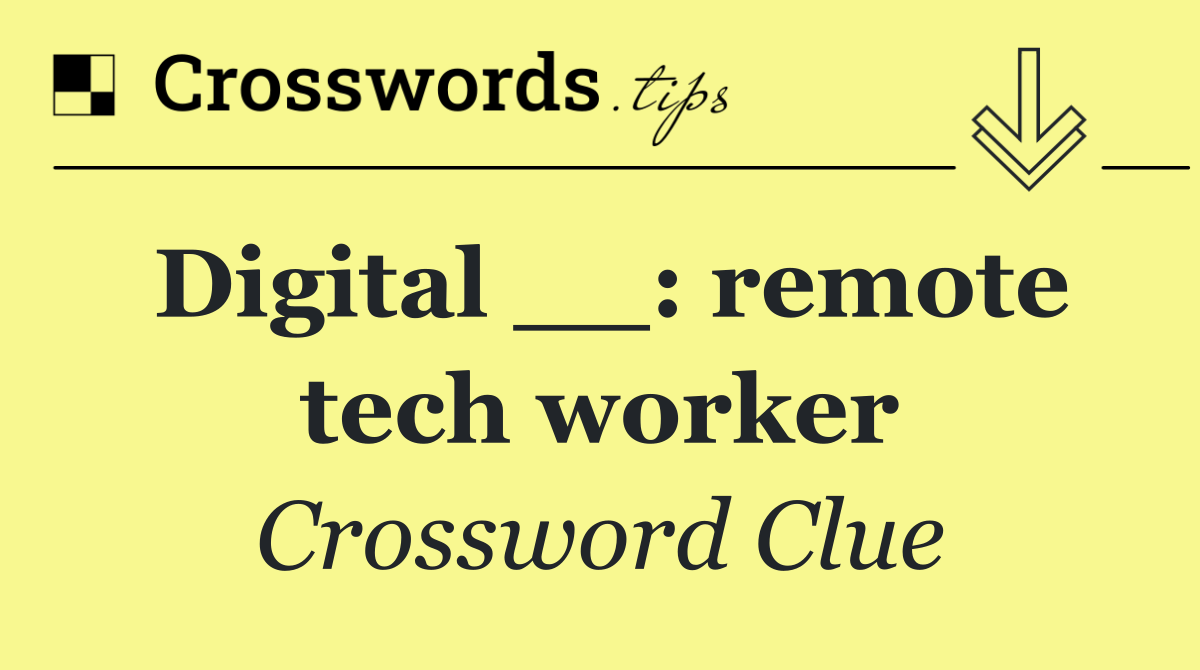 Digital __: remote tech worker