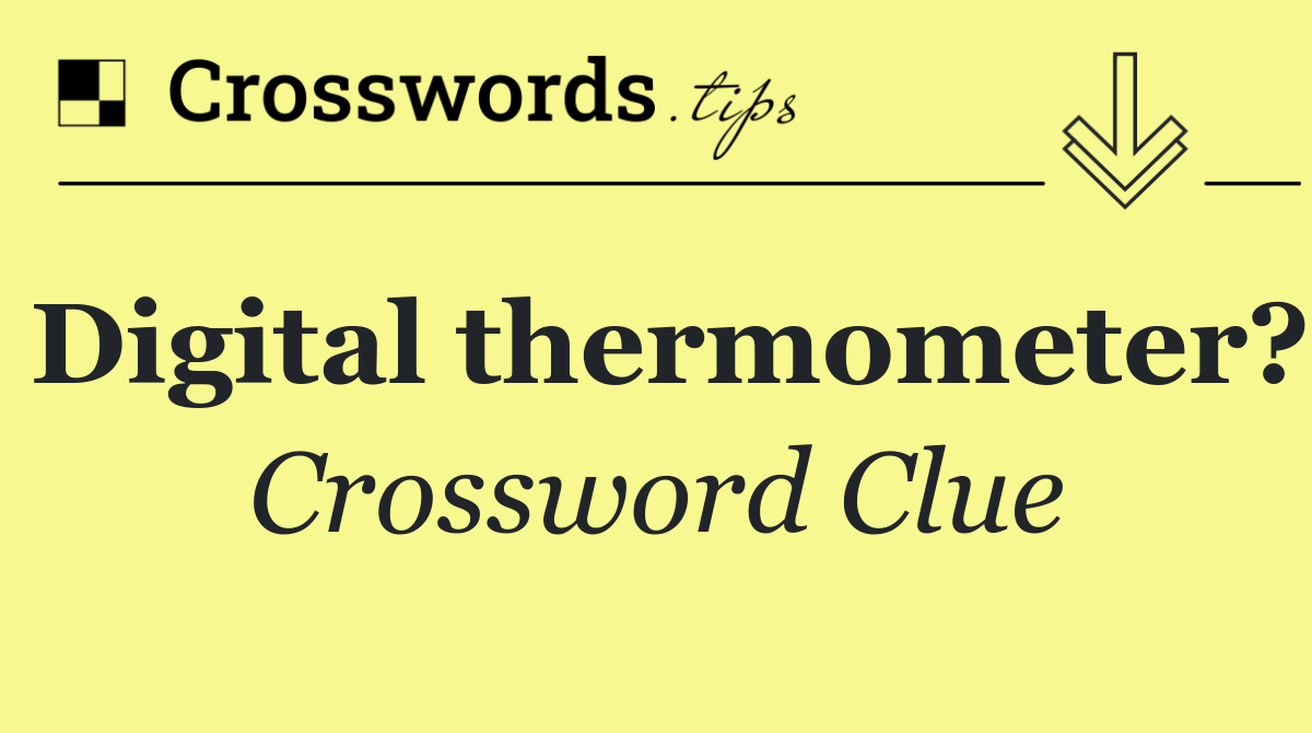 Digital thermometer?
