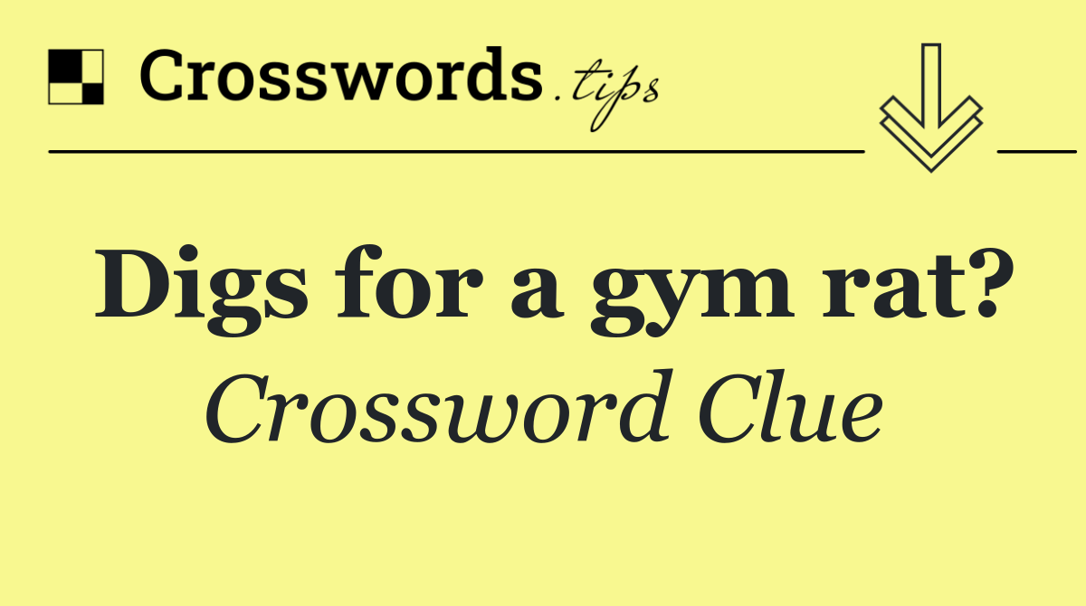 Digs for a gym rat?