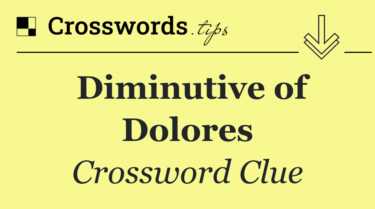 Diminutive of Dolores