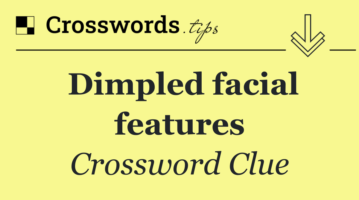 Dimpled facial features
